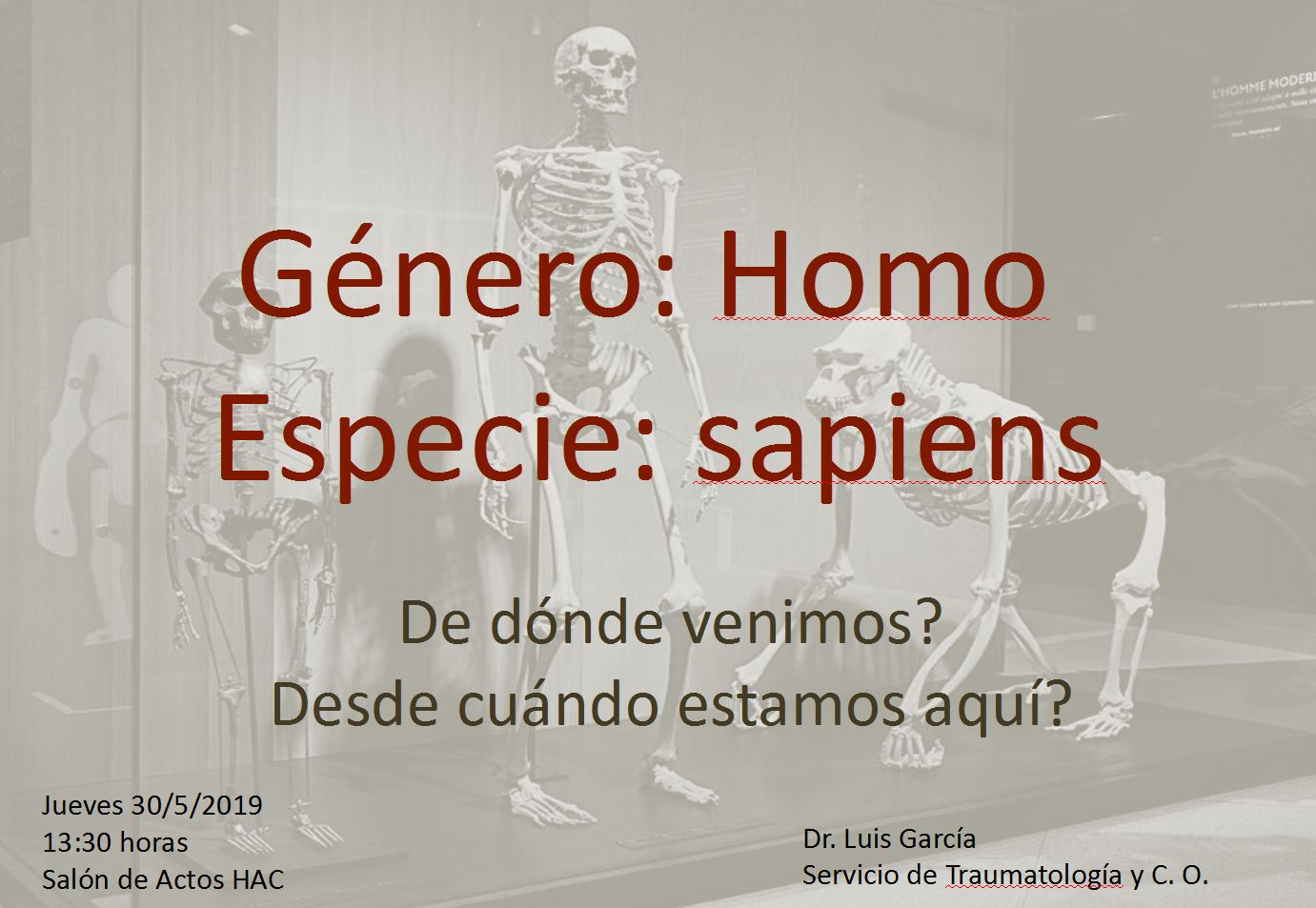 30 mayo: Género: Homo, Especie: Sapiens por el doctor Luis García